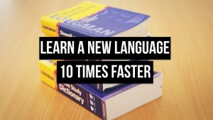 How To Learn A New Language 10 Times Faster 300x169