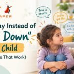 What to Say Instead of Calm Down to a Child